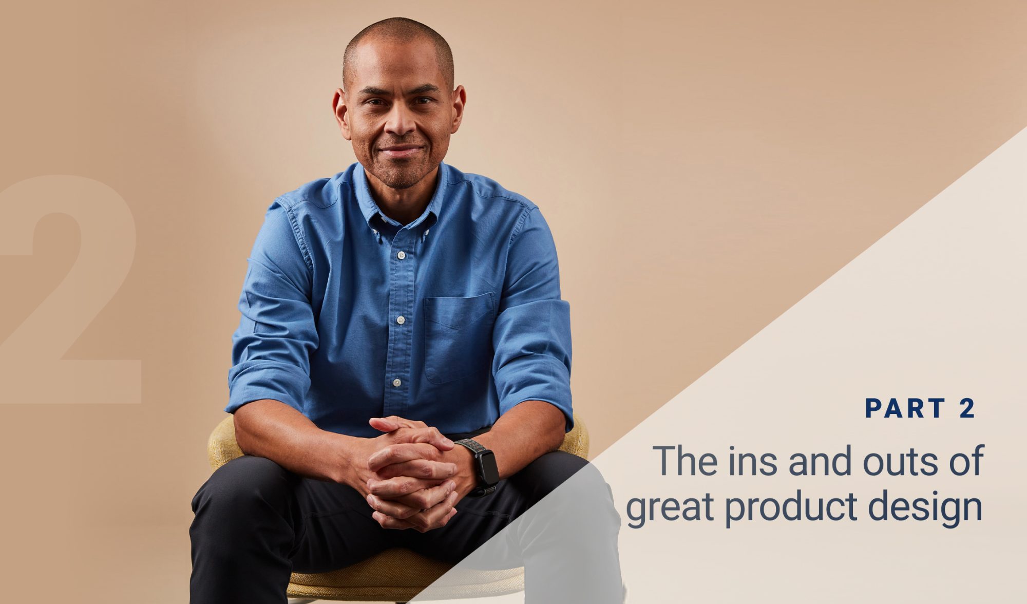 PART 2: The Ins and Outs of Great Product Design