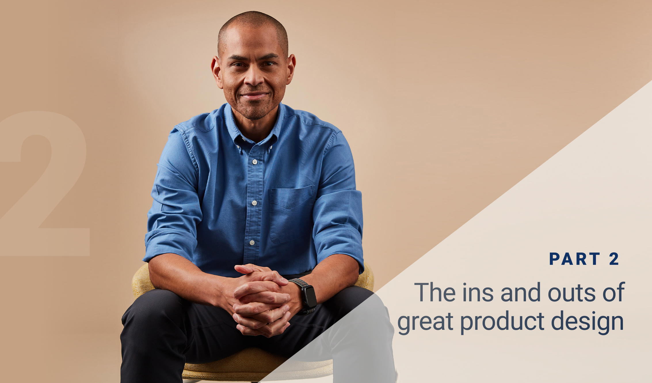The Ins and Outs of Great Product Design The ins and outs of great product design