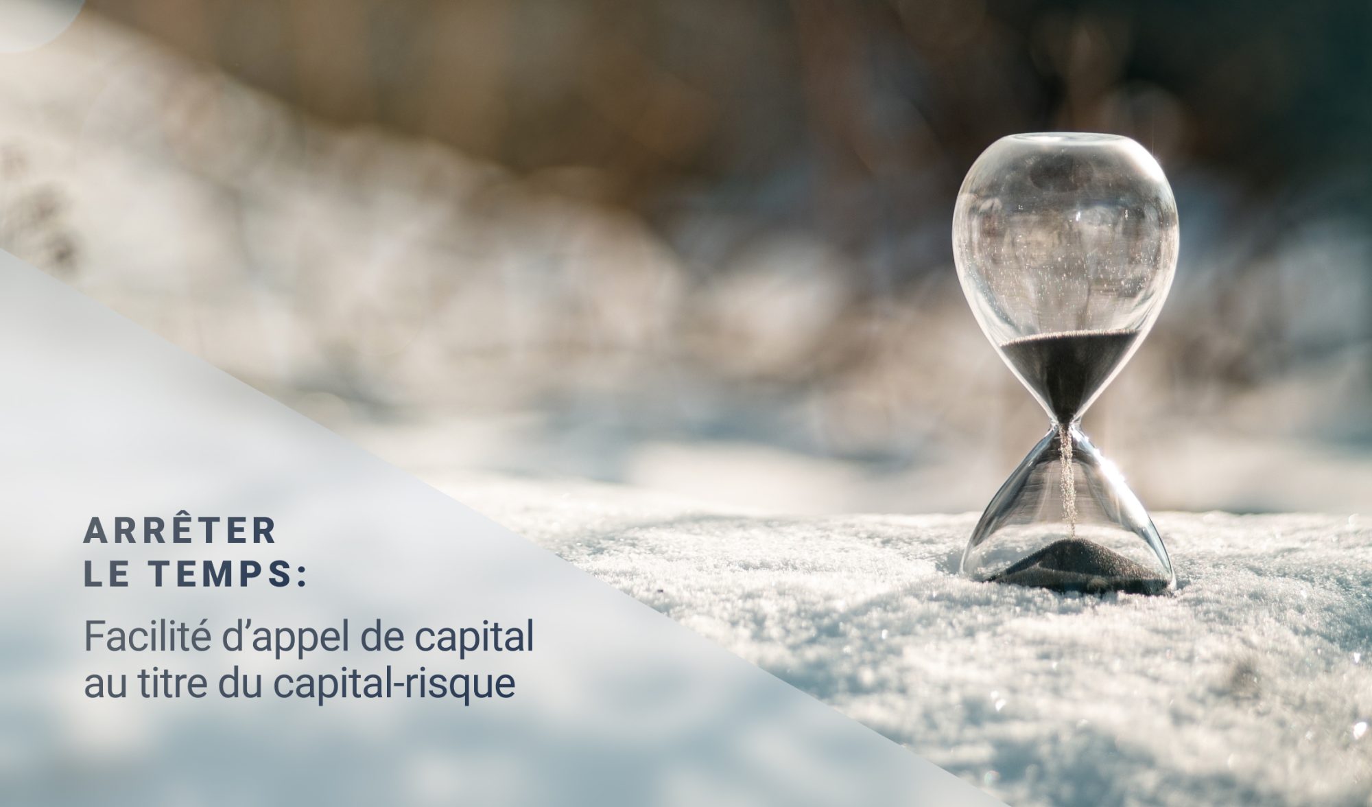 Arrêter le temps : Facilité d’appel de capital au titre du capital-risque