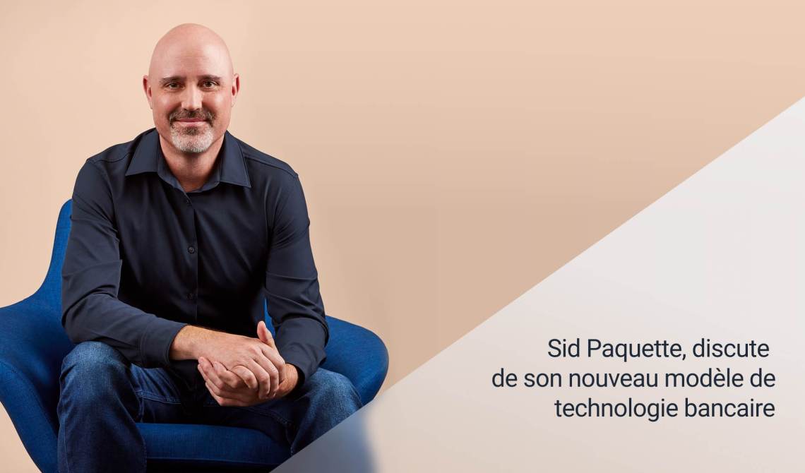 Le chef de RBCx, Sid Paquette, discute de son nouveau modèle de technologie bancaire