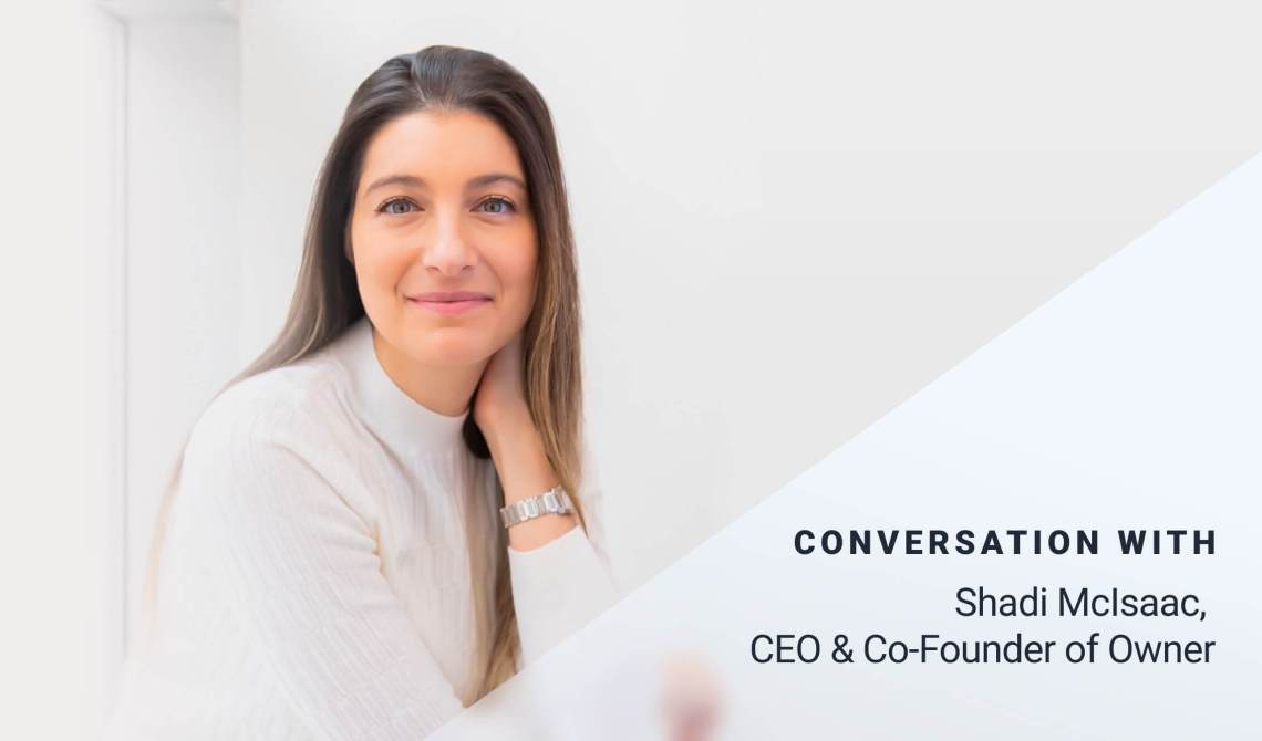 Conversation with Shadi McIsaac, CEO & Co-Founder of Ownr