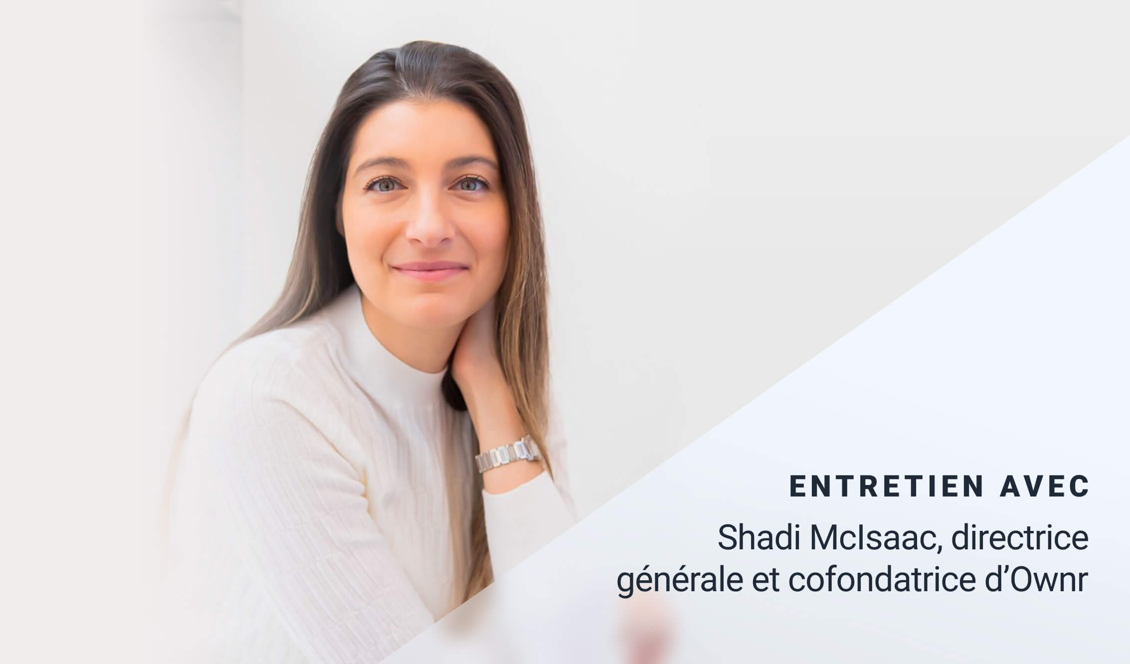 Entretien avec Shadi McIsaac, directrice générale et cofondatrice d’Ownr