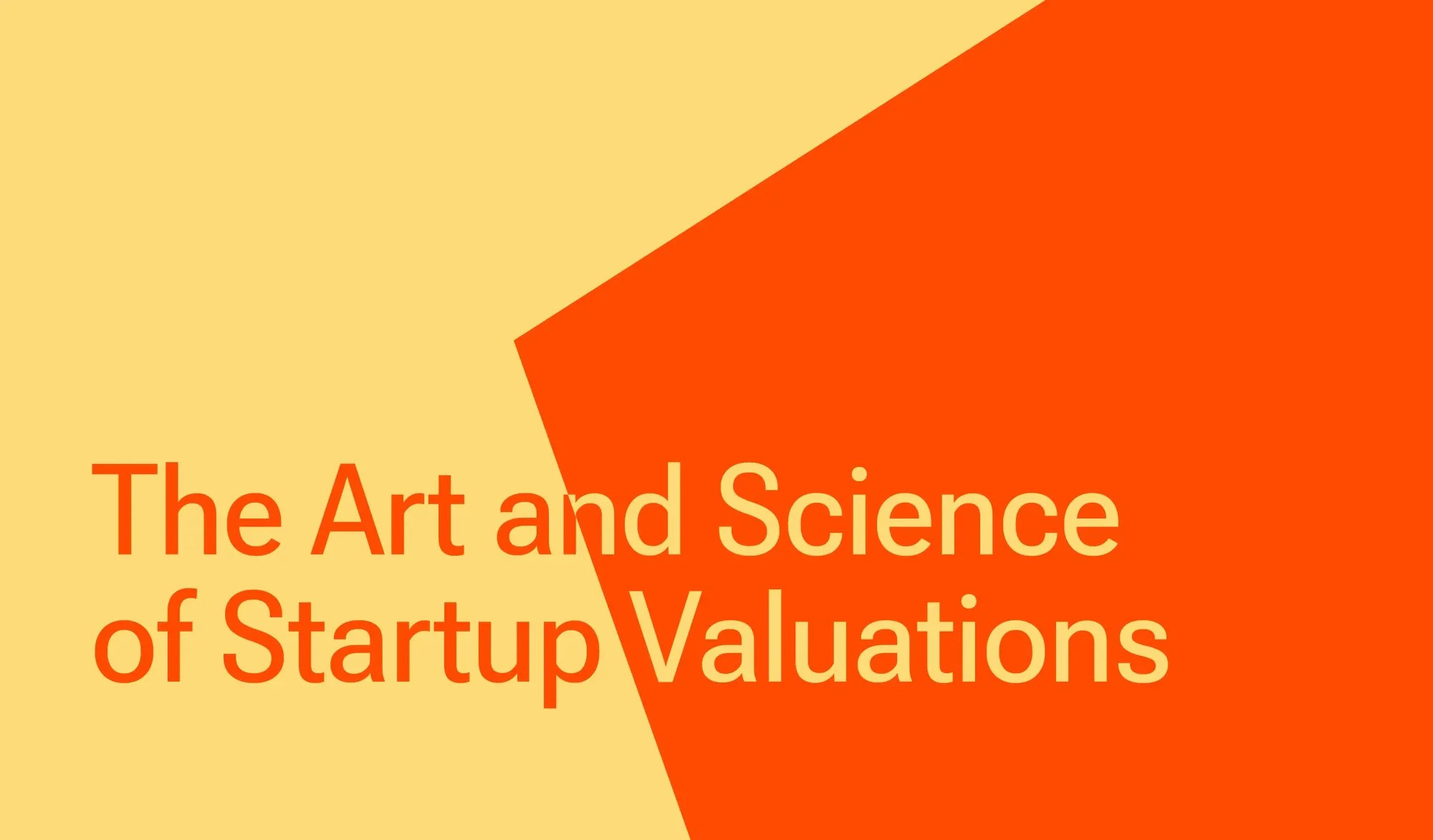 Startup Valuations: How to Value Your Company According to a VC